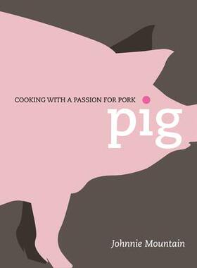 预订 Pig: Cooking with a Passion for Pork猪：热爱猪肉烹饪: 9781848990364