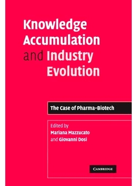 预订 Knowledge Accumulation and Industry Evolution: The Case of Pharma-Biotech 知识积累和工业发展: 9780521858229