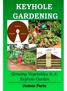 预订 Keyhole Gardening: Growing Vegetables In A Keyhole Garden: 9781519593542