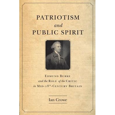 预订 Patriotism & Public Spirit: Edmund Burke & the Role of the Critic in... 爱国主义与公共精神：埃德蒙·伯克与18世纪中