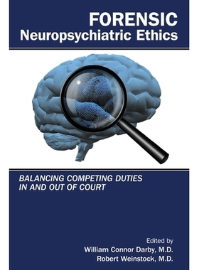 预订 Forensic Neuropsychiatric Ethics: Balancing Competing Duties In and Out of Court 法医神经精神病学伦理：法庭内外的职