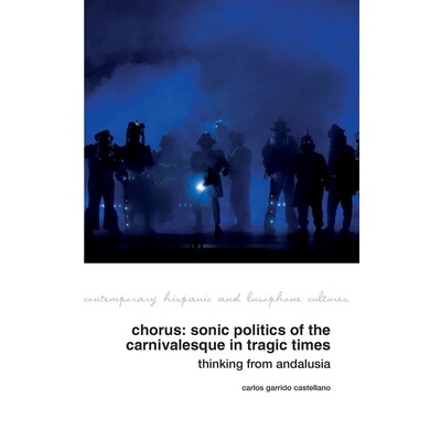 预订 Chorus: Sonic Politics of the Carnivalesque in Tragic Times: Thinking from Andalusia 9781805967552
