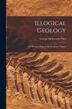 [预订]Illogical Geology: The Weakest Point in the Evolution Theory 9781015805378