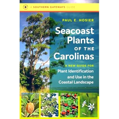 预订 Seacoast Plants of the Carolinas: A New Guide for Plant Identification and Use in the Coastal Landscape 卡罗莱纳州