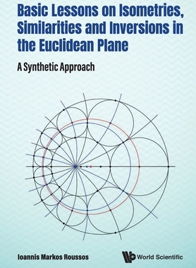 【预订】Basic Lessons on Isometries, Similarities and Inversions in the Euclidean Plane