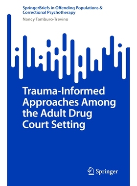 预订 Trauma-Informed Approaches Among the Adult Drug Court Setting 成人*法庭设置的创伤知情方法: 9783031723674