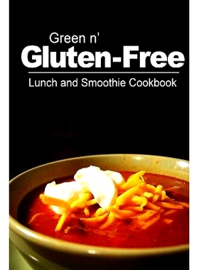 预订 Green n’ Gluten-Free - Lunch and Smoothie Cookbook: Gluten-Free cookbook series for the real Gluten-Free diet eate