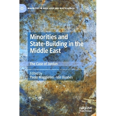 预订 Minorities and State-Building in the Middle East: The Case of Jordan 中东少数民族与国家建设：约旦的案例: 9783030543