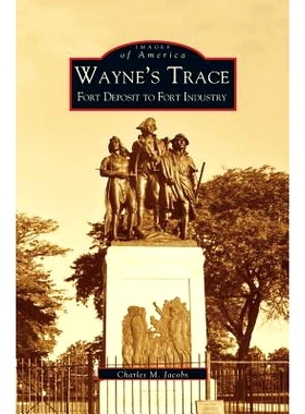预订 Wayne’s Trace: Fort Deposit to Fort Industry: 9781531618001