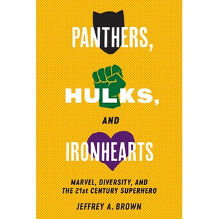 预订 Panthers, Hulks and Ironhearts: Marvel, Ethnicity and the 21st Century Superhero 黑豹，绿巨人和钢铁人：奇迹，种族和