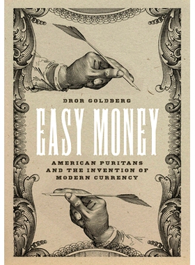 预订 Easy Money: American Puritans and the Invention of Modern Currency 轻松赚钱：美国清教徒与现代货币的发明: 9780226825