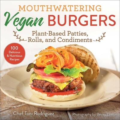 预订 Mouthwatering Vegan Burgers: Plant-Based Patties, Rolls, and Condiments 令人垂涎的素食汉堡：植物馅饼、面包卷和调味