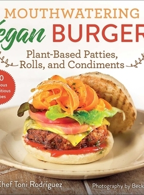 预订 Mouthwatering Vegan Burgers: Plant-Based Patties, Rolls, and Condiments 令人垂涎的素食汉堡：植物馅饼、面包卷和调味