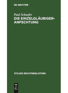 预订 Die Einzelgläubigeranfechtung: auf der Grundlage des Reichsgesetzes betr. die Anfechtung von Rechtshandlungen eine