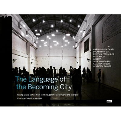 预订 The Language of the Becoming City: Making Spatial Justice from Conflicts, Commons, Networks and Hybridity: 97838685
