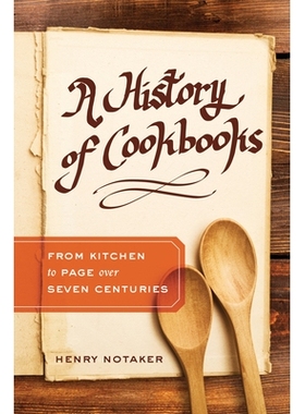 预订 A History of Cookbooks: From Kitchen to Page Over Seven Centuries Volume 64: 9780520294004