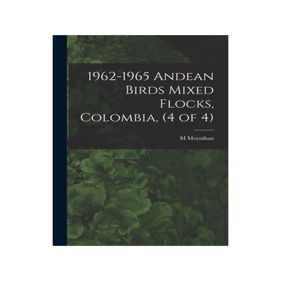 [预订]1962-1965 Andean Birds Mixed Flocks, Colombia, (4 of 4) 9781014212351