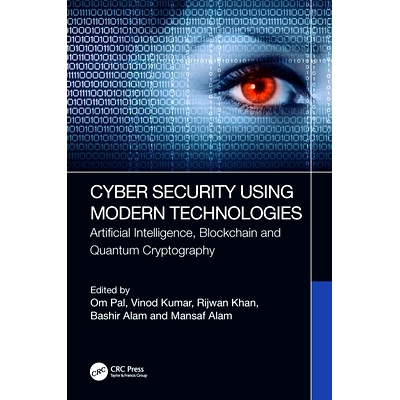 预售 Cyber Security Using Modern Technologies: Artificial Intelligence, Blockchain and Quantum Cryptography 利用现代技术