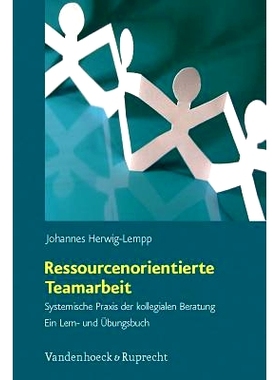 预订 Ressourcenorientierte Teamarbeit: Systemische Praxis der kollegialen Beratung. Ein Lern- und Übungsbuch 资源导向的