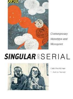 【预订】Singular & Serial: Contemporary Monotype and Monoprint