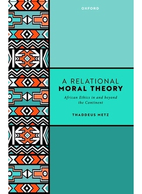 预订 A Relational Moral Theory: African Ethics in and beyond the Continent 关系道德理论: 9780198964995