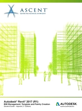 预订 Autodesk Revit 2017 (R1) Bim Management: Template and Family Creation - Imperial: Autodesk Authorized Publisher: 97