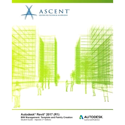 预订 Autodesk Revit 2017 (R1) Bim Management: Template and Family Creation - Imperial: Autodesk Authorized Publisher: 97