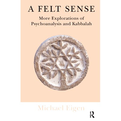 预订 A Felt Sense: More Explorations of Psychoanalysis and Kabbalah: 9780367323981