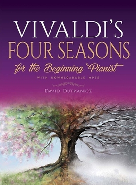 【预订】Vivaldi’s Four Seasons for the Beginning Pianist: With Downloadable Mp3s