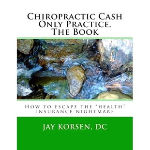 预订 Chiropractic Cash Only Practice, The Book: 9781507894323