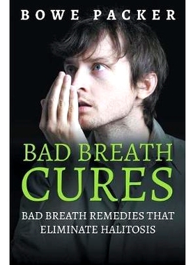 预订 Bad Breath Cures: Bad Breath Remedies That Eliminate Halitosis: 9781634283106