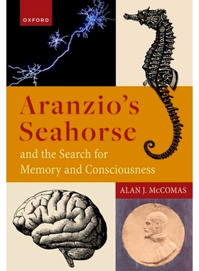 预订 Aranzio’s Seahorse and the Search for Memory and Consciousness Arancio的海马研究及对记忆和意识的探索: 978019286824