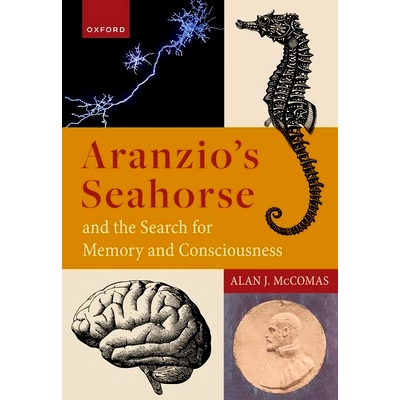 预订 Aranzio’s Seahorse and the Search for Memory and Consciousness Arancio的海马研究及对记忆和意识的探索: 978019286824