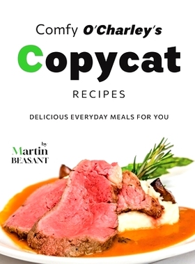 预订 Comfy O’Charley’s Copycat Recipes: Delicious Everyday Meals for You: 9798873922659