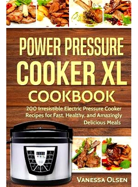 预订 Power Pressure Cooker XL Cookbook: 200 Irresistible Electric Pressure Cooker Recipes for Fast, Healthy, and Amazing