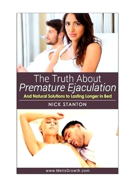 预订 The Truth about Premature Ejaculation and Natural Solutions to Lasting Longer in Bed. . .: 9781495338366