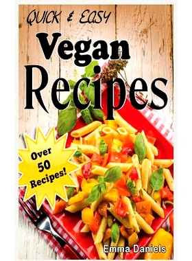 预订 Quick & Easy Vegan Recipes: The No-Hassle, Quick & Easy Vegan Recipes Cookbook of Plant Based, Delicious Meals!: 97