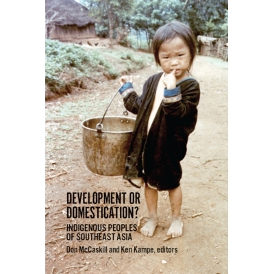 预订 Development or Domestication?: Indigenous Peoples of Southeast Asia: 9789747100334