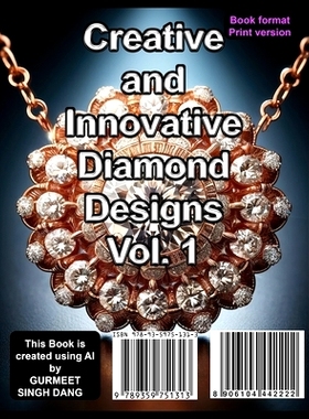 预订 Creative and Innovative Diamond Designs Vol. 1: Masterpieces of Elegance and Craftsmanship: 9789359751313