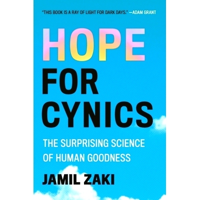 预订 Hope for Cynics: The Surprising Science of Human Goodness 愤世嫉俗者的希望: 9781538743065