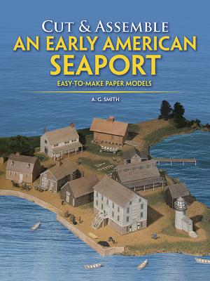 【预订】Cut & Assemble an Early American Seaport: Easy-To-Make Paper Models