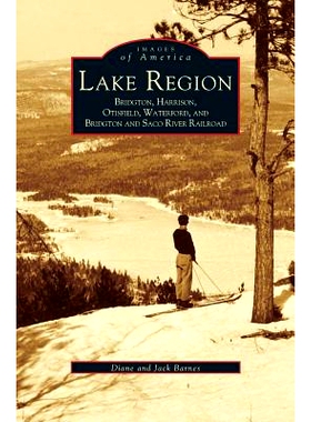 预订 Lake Region: Bridgton, Harrison, Otisfield, Waterford, and Bridgton and Saco River Railroad: 9781531608491
