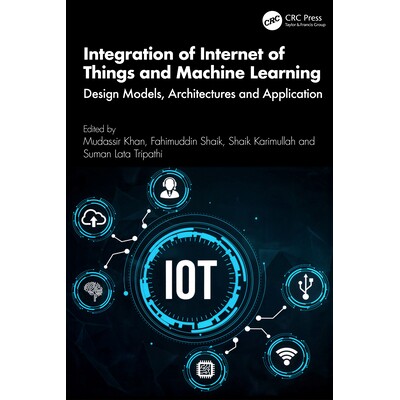 预订 Integration of Internet of Things and Machine Learning Design Models, Architectures and Application 物联网与机器学