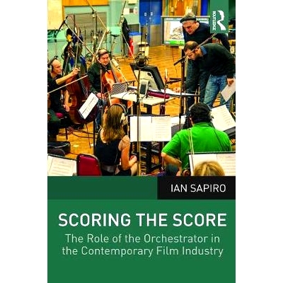 预订 Scoring the Score: The Role of the Orchestrator in the Contemporary Film Industry 配乐：管弦乐在当代电影产业中的作