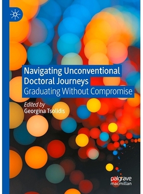预订 Navigating Unconventional Doctoral Journeys: Graduating Without Compromise 驾驭非常规的博士之旅：毫不妥协地毕业: 97