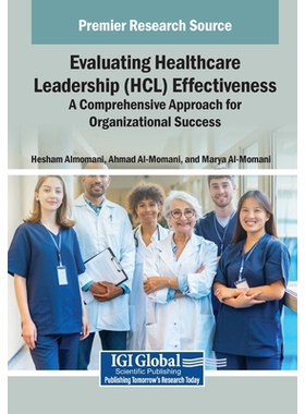 预订 Evaluating Healthcare Leadership (HCL) Effectiveness: A Comprehensive Approach for Organizational Success: 97983373