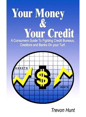 预订 Your Money & Your Credit: A Consumers Guide To Fighting Credit Bureaus, Creditors and Banks On your Turf.: 97814140