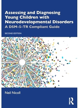 预订 Assessing and Diagnosing Young Children with Neurodevelopmental Disorders: A DSM-5-TR Compliant Guide 评估与诊断患