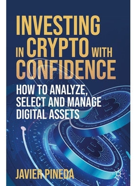 预订 Investing in Crypto with Confidence: How to Analyze, Select and Manage Digital Assets 自信投资加密货币：如何分析、