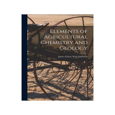 [预订]Elements of Agricultural Chemistry and Geology 9781016244237